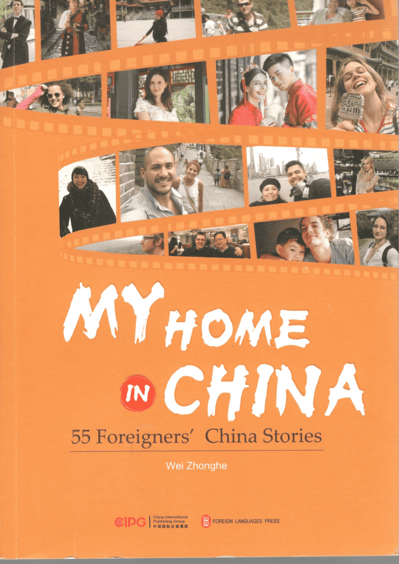 My home in China: 55 foreigners' China stories / Wei Zhonghe